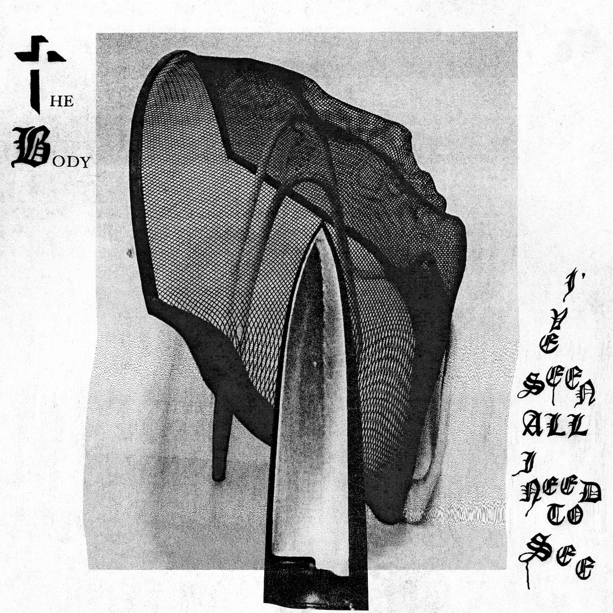 The Body – I’ve Seen All I Need to See