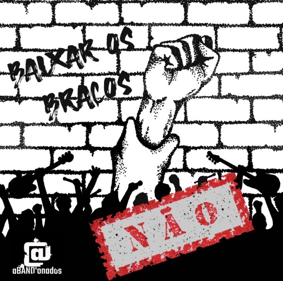 “Baixar os Braços (Não)” de aBAND’onados