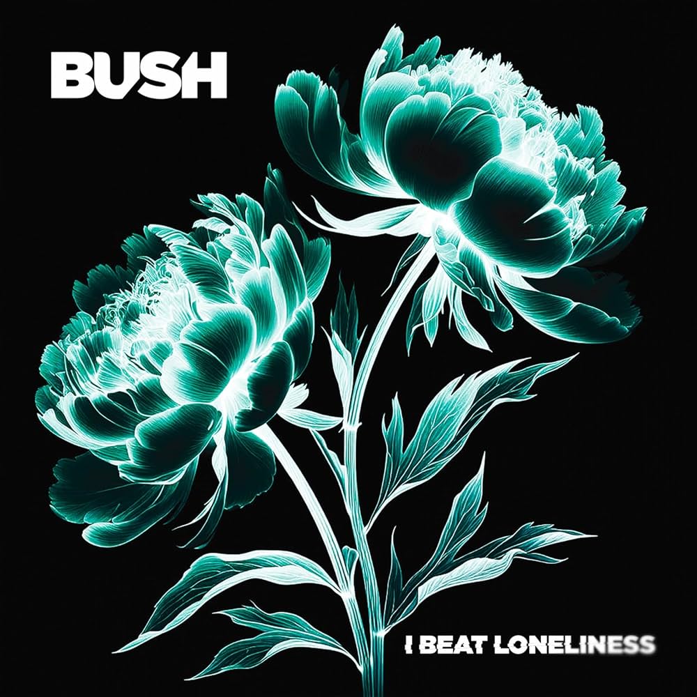 Bush – I Beat Loneliness
